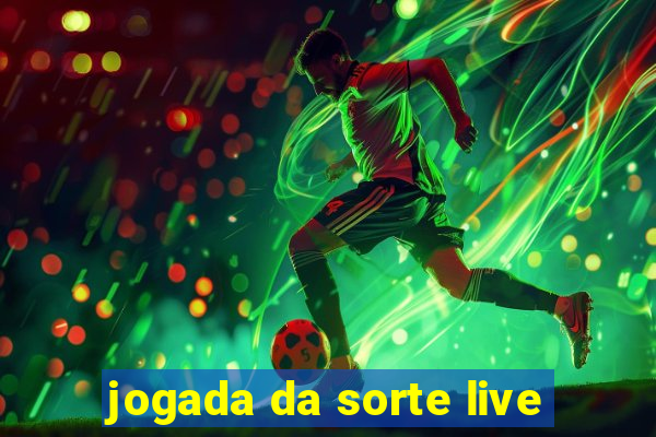 jogada da sorte live